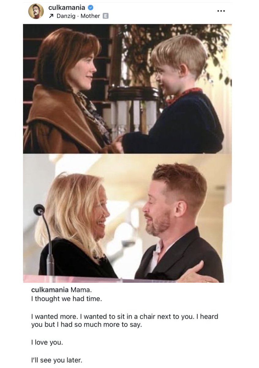 Macaulay Culkin has paid tribute to his Home Alone mom, Catherine O'Hara.

"Mama.
I thought we had time.

I wanted more. I wanted to sit in a chair next to you. I heard you but I had so much more to say.

I love you.

I'll see you later."