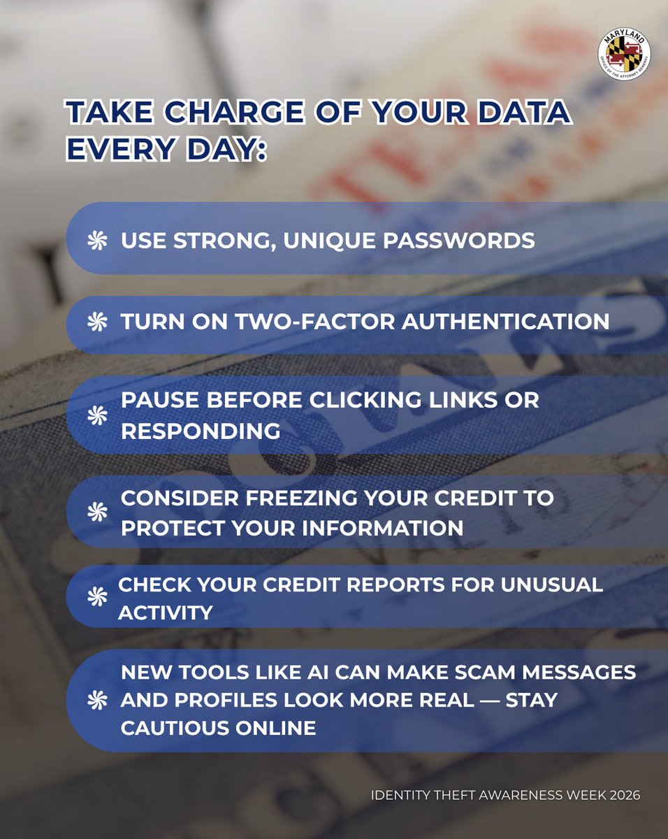 OAGMaryland's tweet photo. Taking charge of your data doesn’t require expertise. Simple, everyday actions can help protect your personal information and reduce the risk of identity theft. As scams evolve and use tools like AI, staying alert helps you stay in control.

#IDTheftWeek https://t.co/lK5XRTCItT