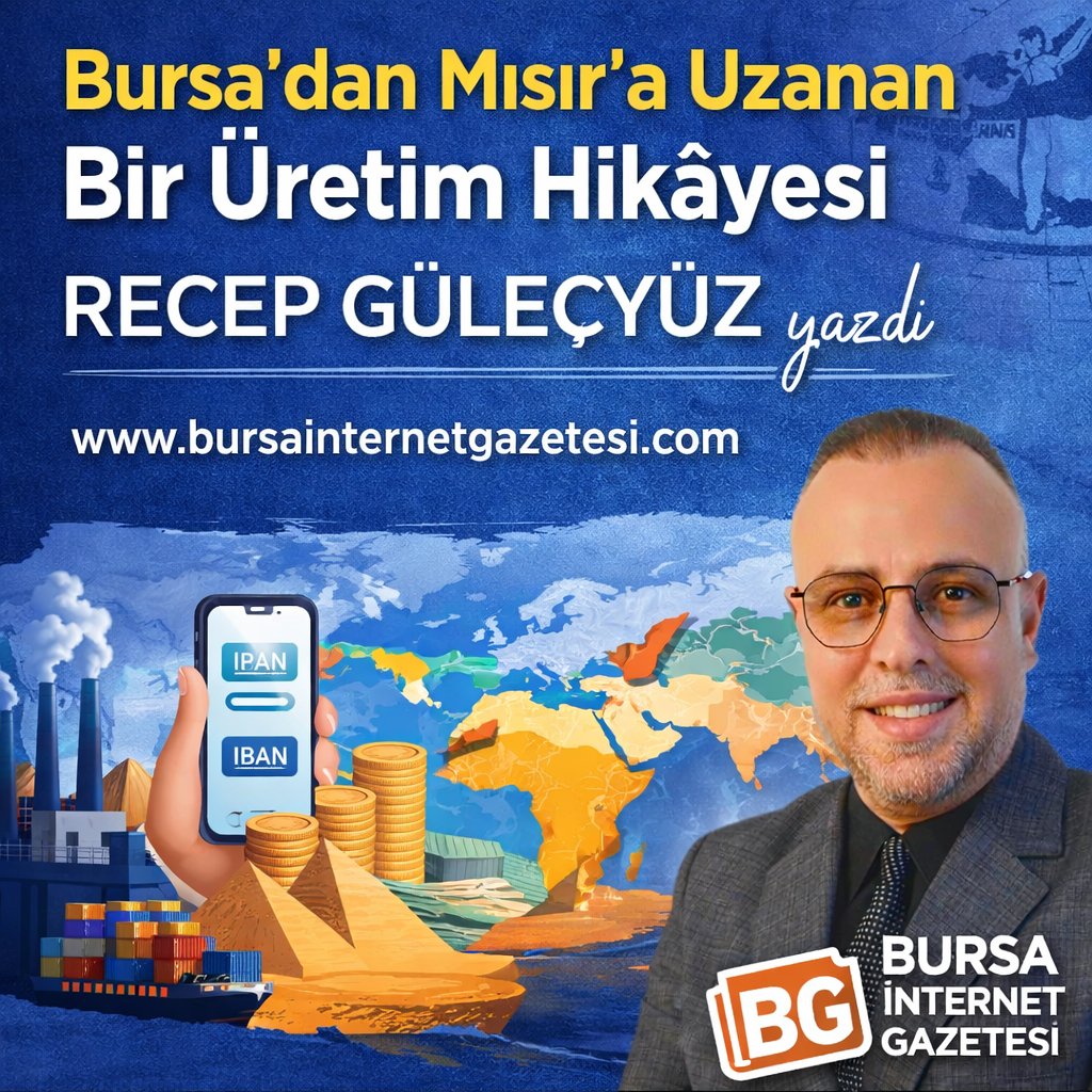 Bursa’dan Mısır’a Uzanan Bir Üretim Hikâyesi

RECEP GÜLEÇYÜZ
Yazdı‼️
______
Kante Yağız Sabuncuoğlu i̇lhan mansız Plzen Merve Taşkın Şeyma Subaşı TEM Otoyolu'nda Di Marzio Jorgensen #ALTIN
Sedat Peker 31 Ocak Cumartesi Fatih Erbakan #yagmur
YENİ YAZIM↘️bursainternetgazetesi.com/yazarlar/recep…