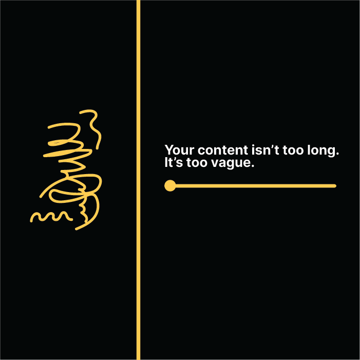 Your content isn’t too long, it’s too vague.

People will read anything if it’s saying something.

#Contentcreation #Writingtips #Contentstrategy