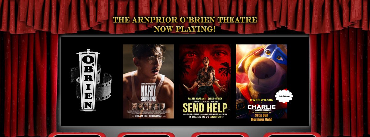 Fri Jan 30 - Thurs Feb 5, 2026

-

Marty Supreme
14A
Fri - 7:30pm
Sat &amp; Sun - 1:30pm &amp; 7:30pm
Monday to Thursday - 7:30pm

-

Send Help
14A
Fri - 7:30pm
Sat &amp; Sun - 1:30pm &amp; 7:30pm
Monday to Thursday - 7:30pm

-

Charlie The Wonderdog
G
Sat &amp; Sun - 10:30am

-

#arnpriortheatre