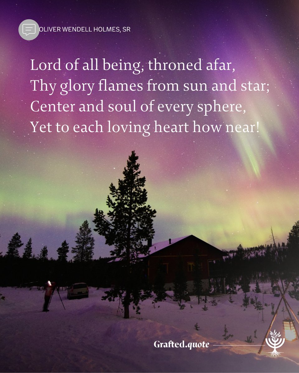 Oliver Wendell Holmes, Sr, was a doctor, writer, educator and the father of the Supreme Court Justice by the same name. Though he was a brilliant man he knew the importance of reflecting on the Brilliant One. Recognizing that we are small in the grand scheme of things actually