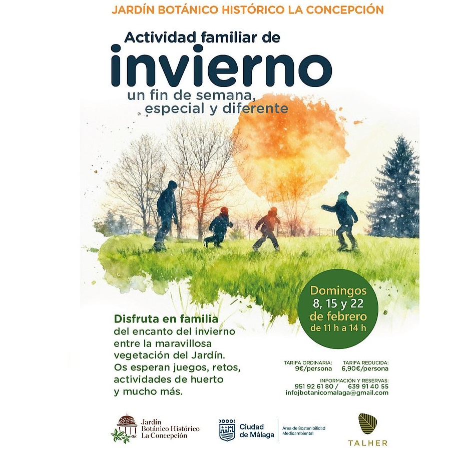 Actividades Familiares en La Concepción. Los domingos 8, 15 y 22 de febrero de 11 a 14 h. Tarifa 9 €; reducida 6,90 €. Reservas 951926180/639914055 (también WhatsApp)/ infojbotanicomalaga@gmail.com
<a href="/malaga/">Ciudad de Málaga</a> <a href="/Malagaconacento/">Málaga con acento</a> <a href="/turismodeMLG/">Turismo de Málaga</a> 
<a href="/culturamalaga/">Área Cultura y Patrimonio Histórico de Málaga</a> <a href="/turismodemalaga/">Málaga Turismo</a>