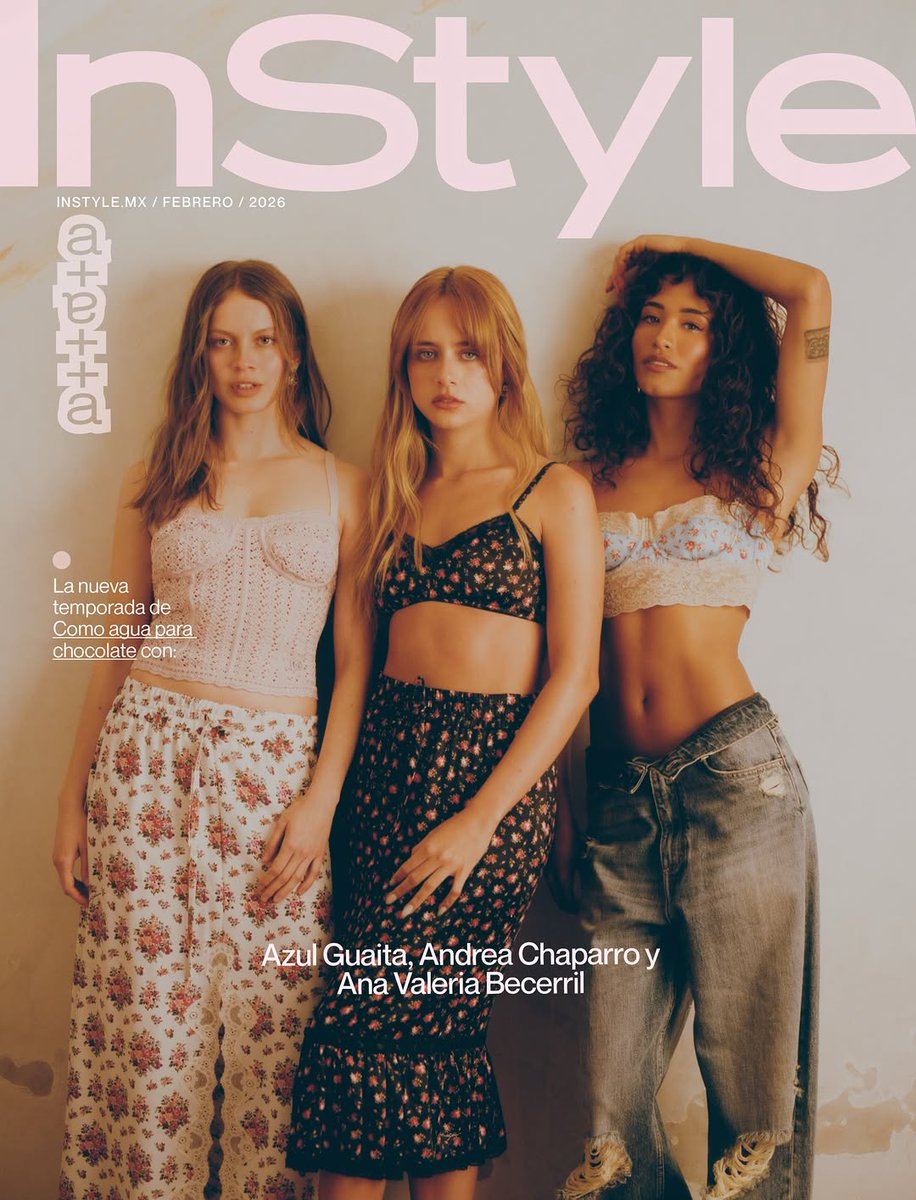 MovieCrazyP's tweet image. Azul Guaita, Ana Valeria Becerril y Andrea Chaparro de la segunda temporada de #ComoAguaParaChocolate, en portada y páginas centrales de la revista #Instyle.