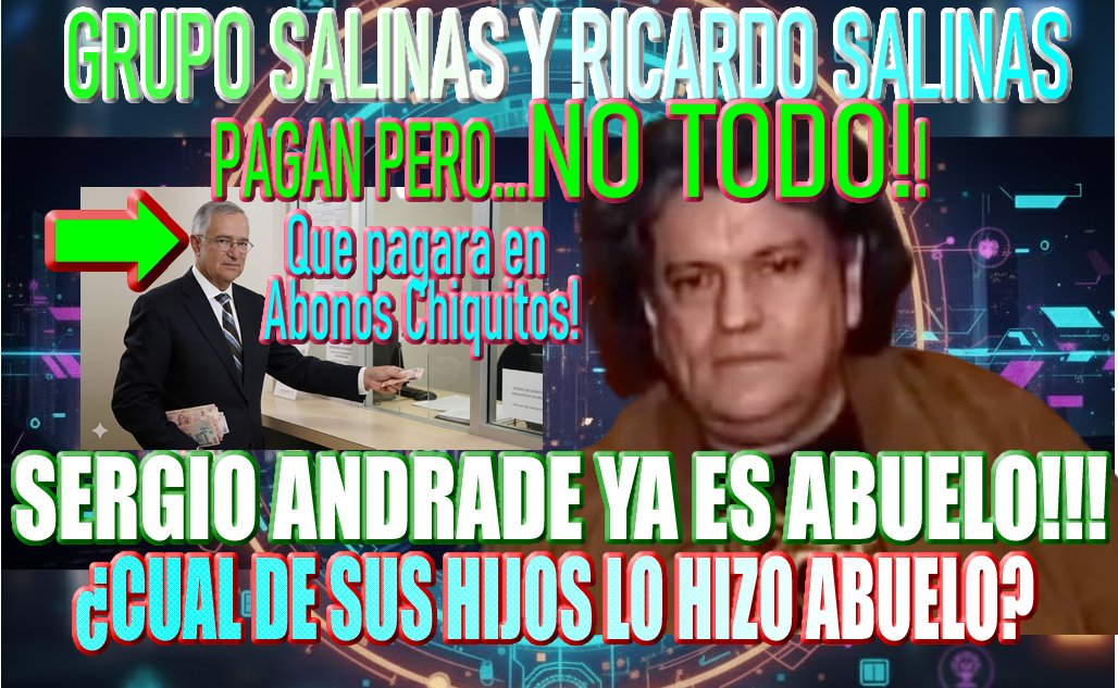 Trevidocumental's tweet image. ULTIMA HORA Sergio Andrade YA ES ABUELO!! Oficialmente y Hoy te diremos quien lo hizo abuelo cual de sus Hijos!!
RICARDO SALINAS Y Grupo Salinas NO HAN PAGADO TODO Pagaran con Abonos Chiquitos?
HOY 10 PM MX 
#gloriatrevi #raquenel #sergioandrade
youtube.com/live/v5o2eoSWw…