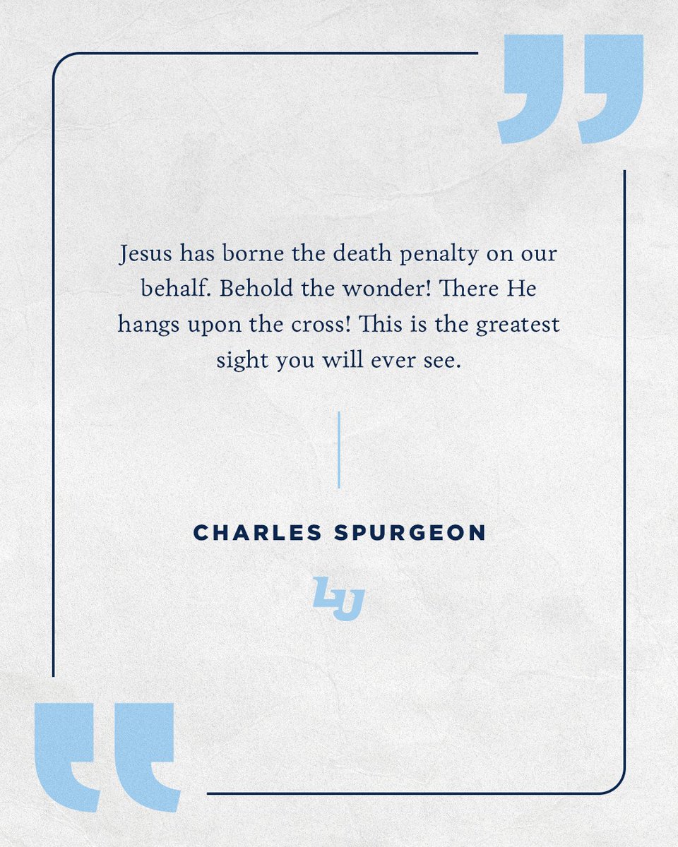 libertyuonline's tweet image. "Jesus has borne the death penalty on our behalf. Behold the wonder! There He hangs upon the cross! This is the greatest sight you will ever see." - Charles Spurgeon