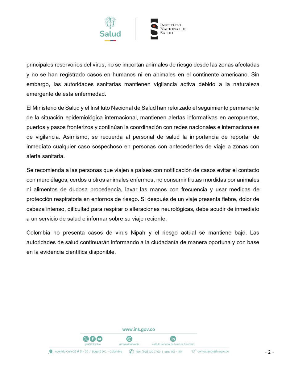 <a href="/MinSaludCol/">MinSalud Colombia 🇨🇴</a>  y <a href="/INSColombia/">Instituto Nacional de Salud🇨🇴</a> informan que el país realiza un seguimiento permanente a la alerta internacional por casos sospechosos de virus Nipah.

Aunque el riesgo para Colombia es bajo, el INS reitera que, a la fecha, no se han registrado casos en el país.