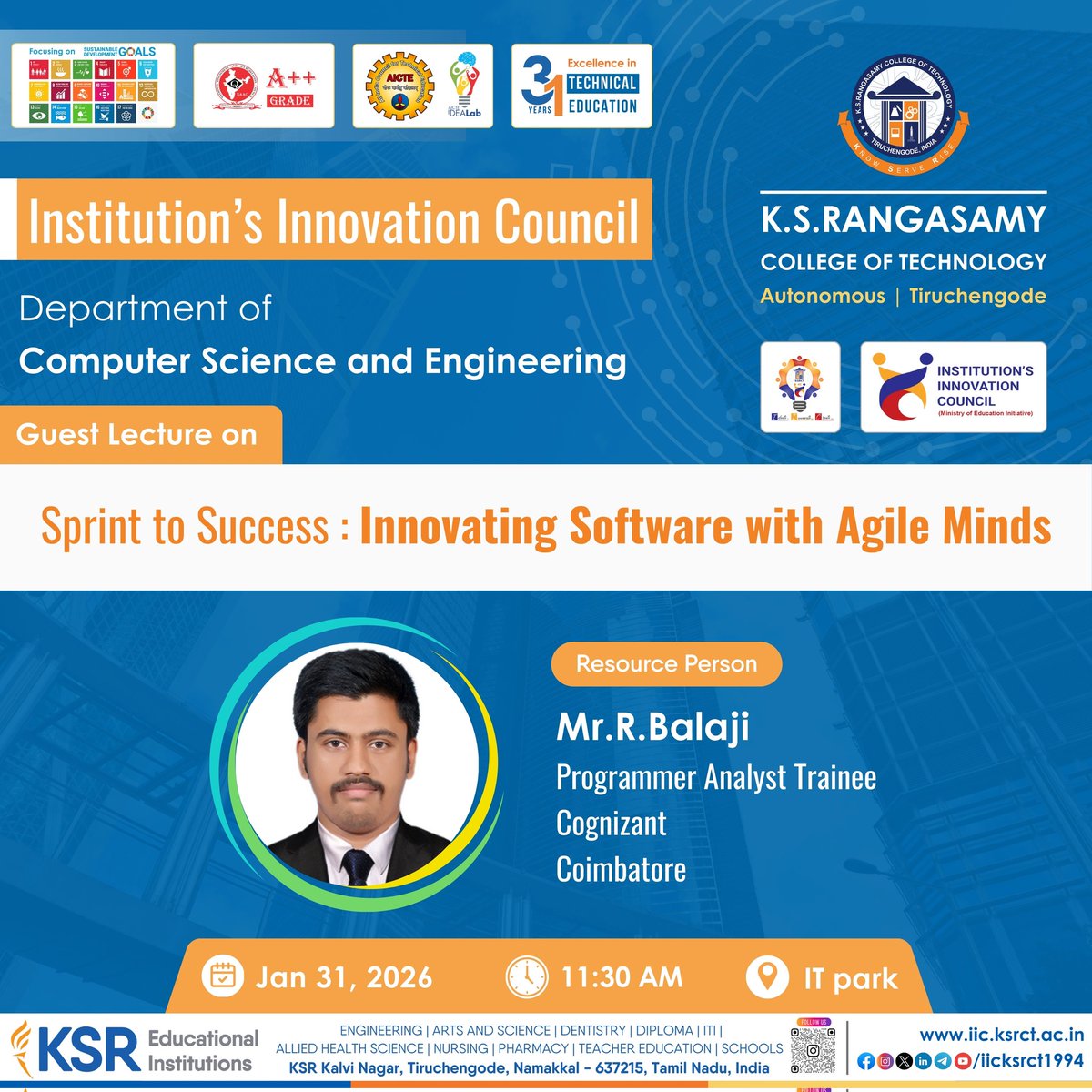 CSBS, KSRCT under IIC, organizes an Guest lecture on “Sprint to Success: Innovating Software with Agile Minds” on Jan 31, 2026 at 11:30 AM, at the IT Park. 

#iicksrct1994 #ksrct1994 #CSE #Agile #SoftwareDevelopment #Innovation #Scrum #Kanban #Cognizant #GuestLecture #TechTalk