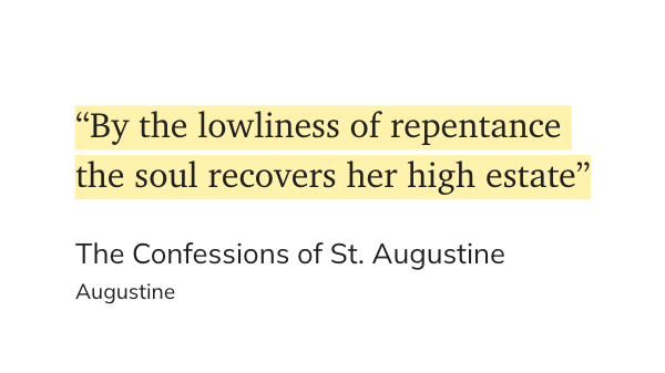 nandrewc's tweet photo. "“By the lowliness of repentance the soul recovers her high estate”" (Augustine, The Confessions of St. Augustine) https://t.co/UnzYzd6Sln