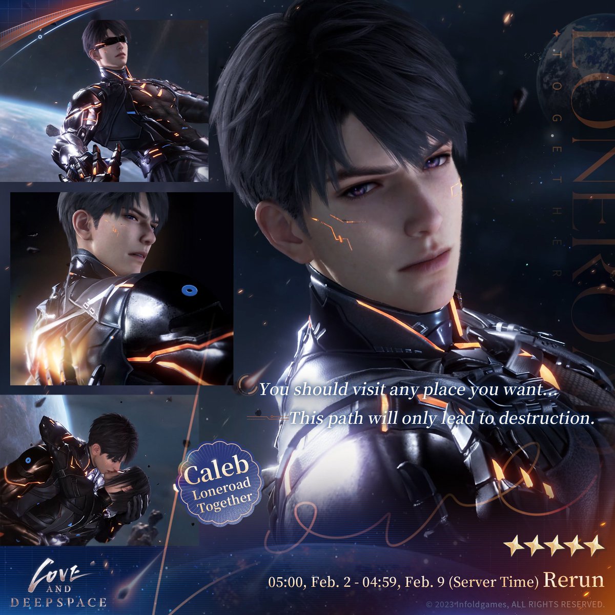 Love and Deepspace | Event Preview
🌌The 5-Star Rate UP Pool [Fallen Cosmos] Limited-Time Rerun is coming soon.

☄️Event Duration: From 05:00 on Feb. 2 to 04:59 on Feb. 9 (server time)

☄️The 5-Star Rate UP Pool [Fallen Cosmos] Limited-Time Rerun Event
1. During the event,