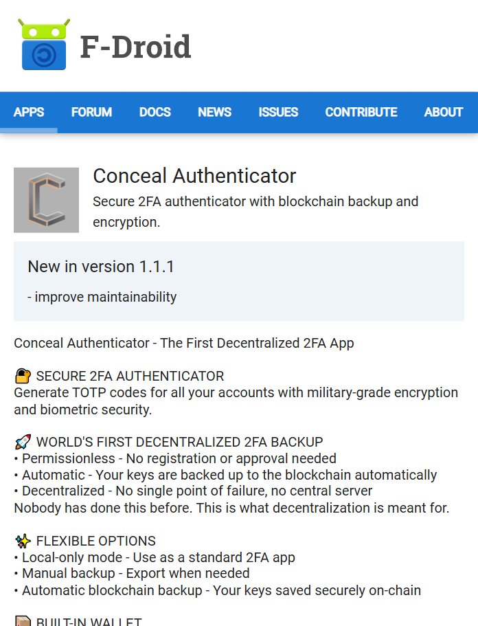 🚀 Bi-Weekly ⚙️ Dev Update 🛠️ 

Your security belongs to you, not Big Tech. ✊

The Conceal Authenticator is now live on F-Droid! 📱

Why switch?
✅ 100% Free &amp; Open Source
✅ Encrypted Blockchain Backups
✅ Completely Google-Free environment

Take back control of your 2FA keys