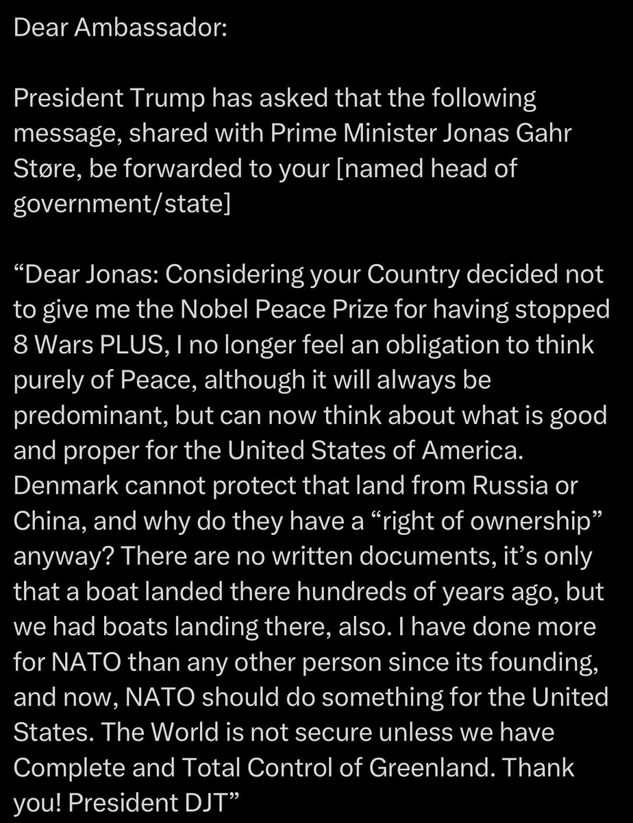 Trump goes full Mad King..

In a letter to the Norwegian Prime Minister, Trump blames his coming invasions on Norway refusing to give him the Nobel Prize.

"Considering your Country decided not to give me the Nobel Peace Prize for having stopped 8 Wars PLUS, I no longer feel an