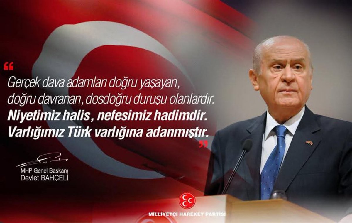Gerçek dava adamları doğru yaşayan, doğru davranan, dosdoğru duruşu olanlardır.

Niyetimiz halis, nefesimiz hadimdir.

Varlığımız Türk varlığına adanmıştır.

Lider Devlet Bahçeli
<a href="/dbdevletbahceli/">Devlet Bahçeli</a>