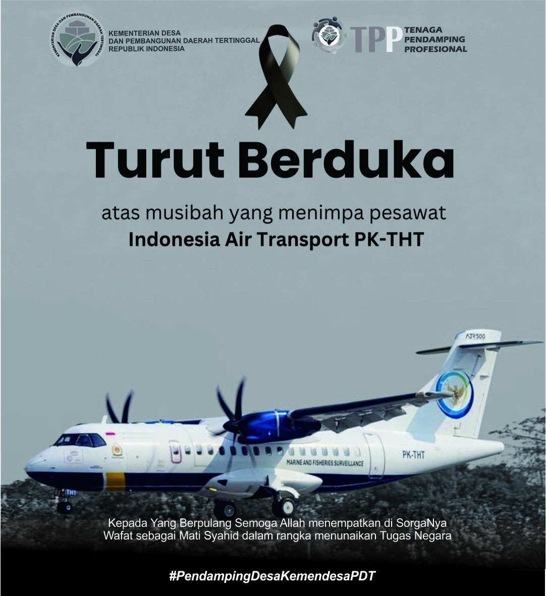 #TPPTurutBerdukacita #TPPKemendesaPDT TPP Turut Berdukacita atas musibah jatuhnya Pesawat ATR20-500 yang memuat  Karyawan KKP dalam menunaikan Tugas Negara.