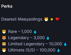 Dearest Meeyaolings 😽🌟❤️

Here’s an update on the PERKS! The previous amount was set in error, as it was mistakenly categorized as "Super Legendary" (50,000 💧). Here are the updated tiers:

Hold tight—the art is still in progress! 😽

Stay tuned to Nanieko’s X for more