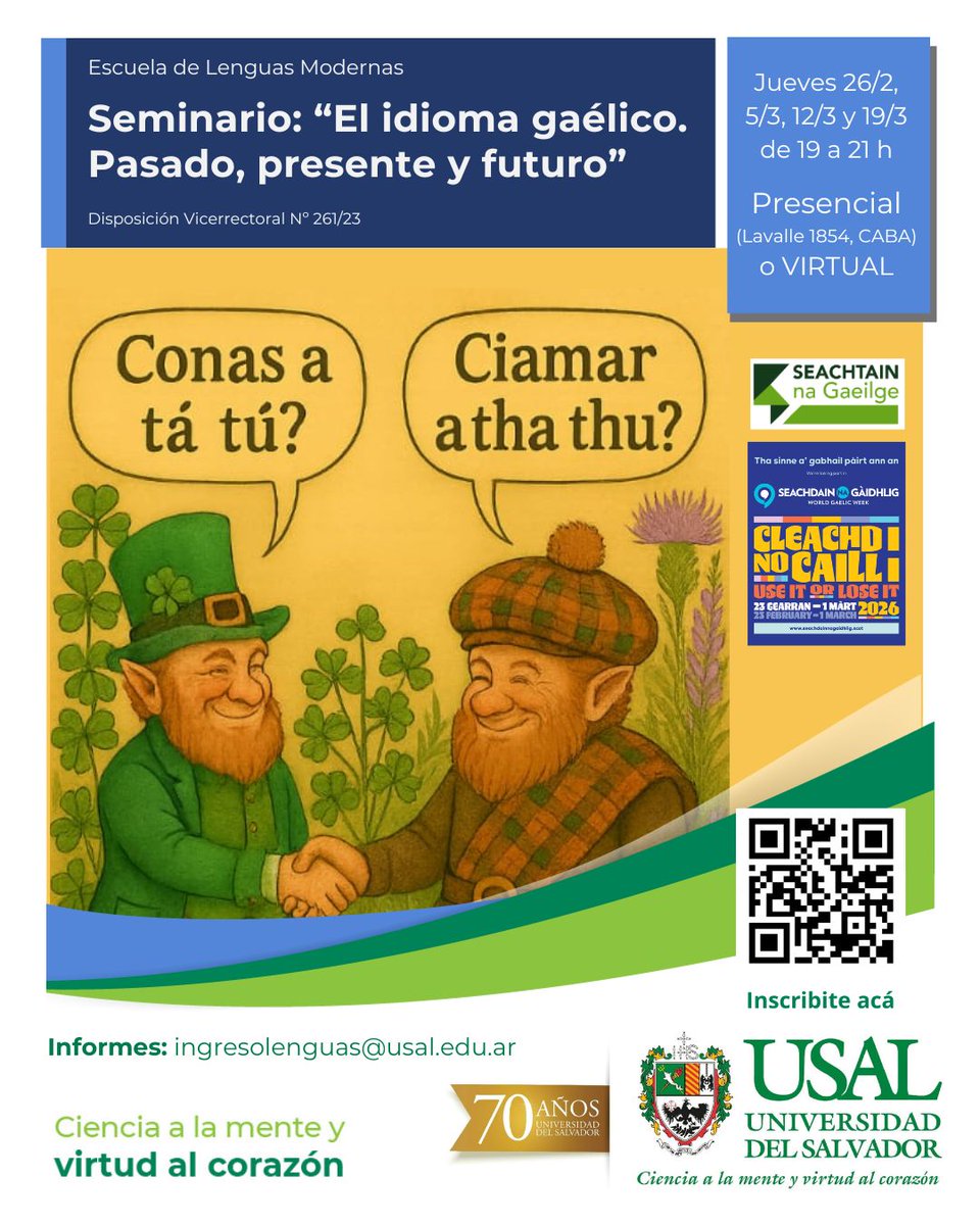 👉🇮🇪󠁧󠁢🇽🇸Seminario “El IDIOMA GAÉLICO. Pasado, presente y futuro”
✏️bit.ly/RegistroELM
Modalidad PRESENCIAL o VIRTUAL
Actividad ARANCELADA
ℹusal.edu.ar/lenguas/semina…
📩extensionlenguas@usal.edu.ar

#gaélico #irlandeses #escoceses #irish #scottish #lenguasmodernasUSAL #USAL