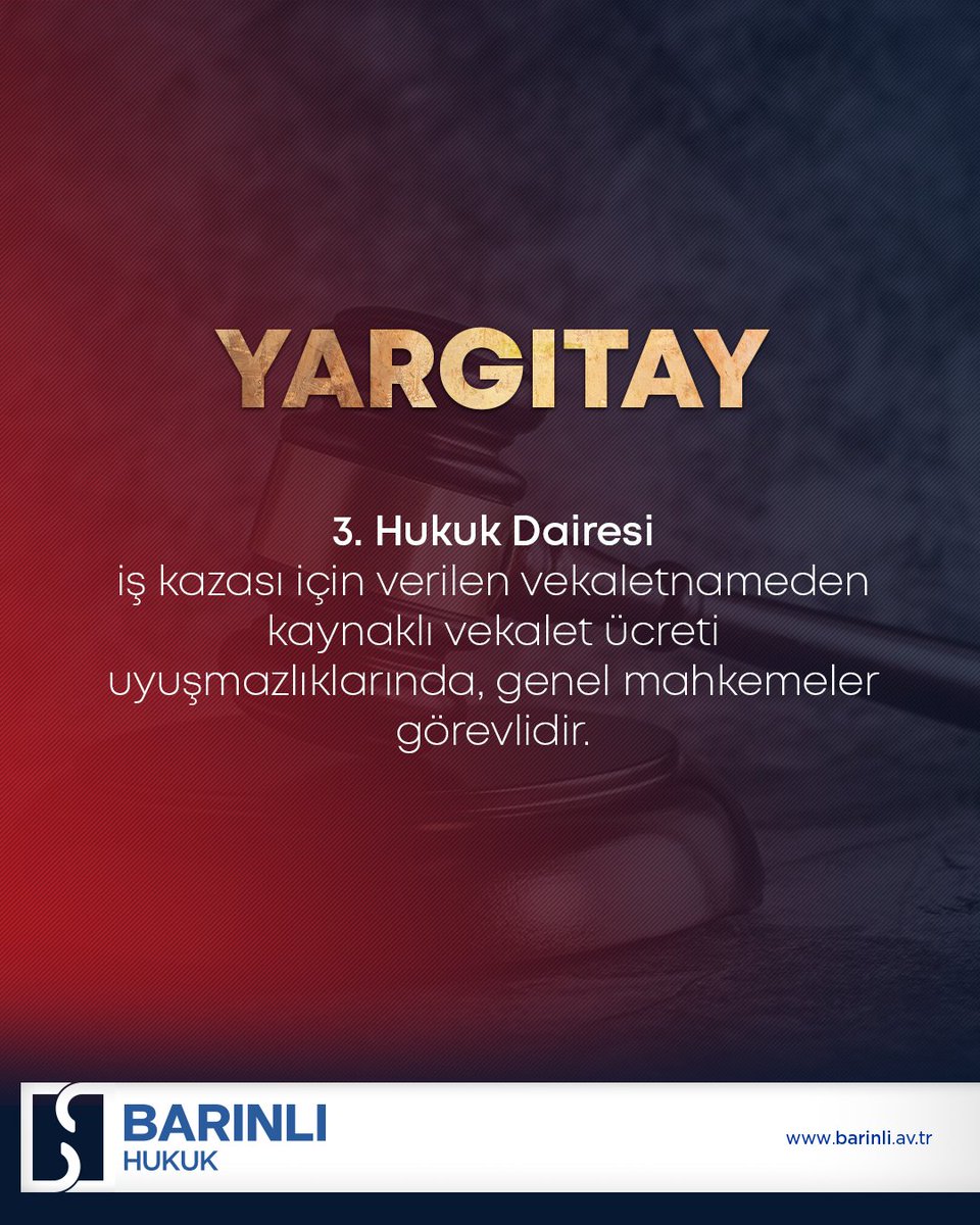 3. Hukuk Dairesi
iş kazası için verilen vekaletnameden
kaynaklı vekalet ücreti
uyuşmazlıklarında, genel mahkemeler görevlidir.