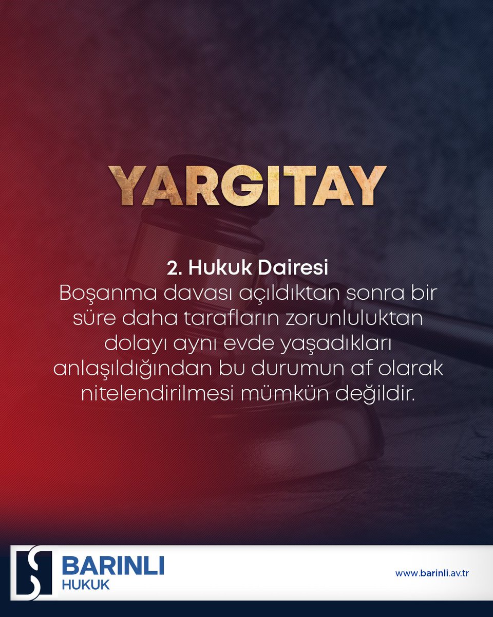 2. Hukuk Dairesi
Boşanma davası açıldıktan sonra bir süre daha tarafların zorunluluktan dolayı aynı evde yaşadıkları anlaşıldığından bu durumun af olarak nitelendirilmesi mümkün değildir.