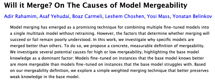 AdirRahamim1's tweet image. Model merging is a game-changer for multitask learning without retraining. But why do some models merge perfectly while others crash? In our new paper we define and investigate Mergeability.
#LLMs #MachineLearning #NLProc #ModelMerging