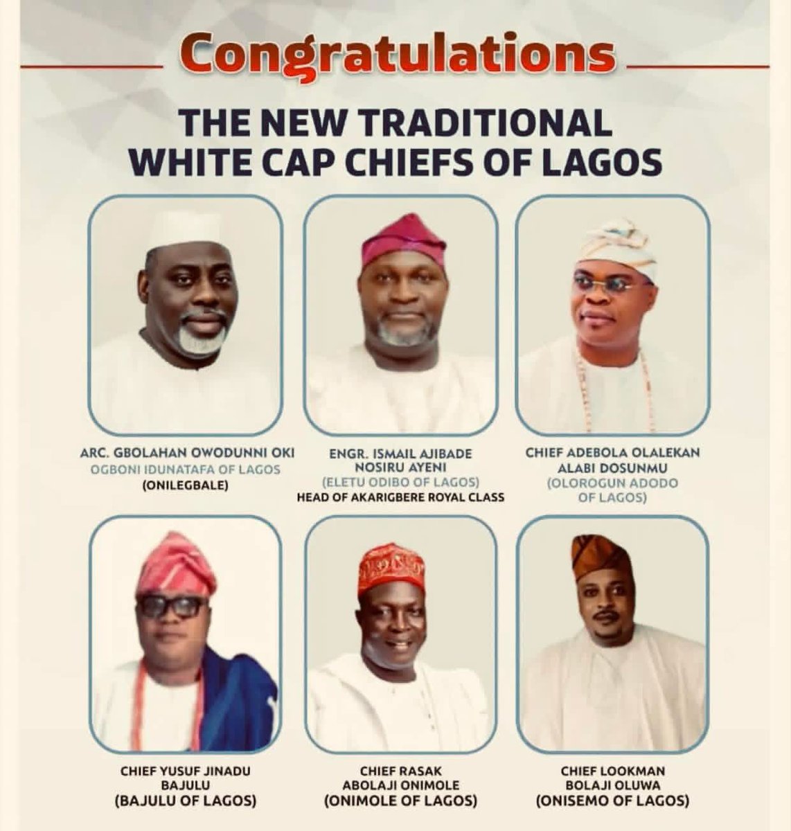Six new Lagos White Cap Chiefs were recently installed by the Oba of Lagos, Oba Riliwan Akiolu I, in a ceremony held in mid-January 2026. 

The newly installed chiefs are:

Engr. Ajibade Ismail Nosiru Ayeni as the Eletu Odibo of Lagos.

Arc. Gbolahan Owodunni Oki as the Ogboni