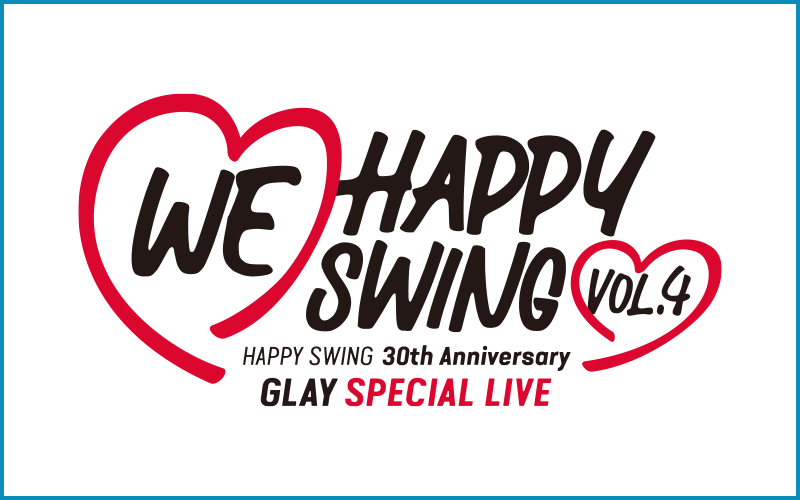 ◢◤#GLAY 「HAPPY SWING」 発足30周年記念ライブ国内外で開催決定