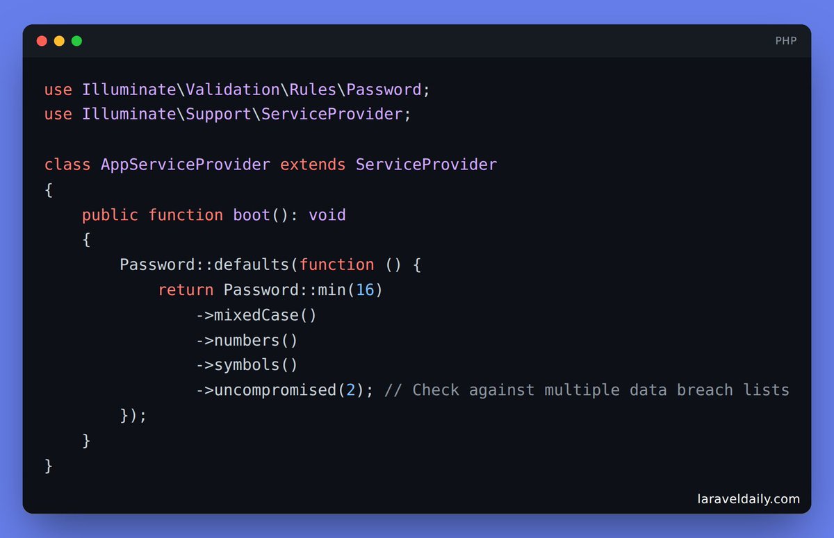 PovilasKorop's tweet photo. Laravel pro tip. 

Avoid duplicating password rules across your Laravel project (in register form, profile form, API, etc) by configuring them once with `Password::defaults()` in the service provider boot method. https://t.co/MVfc1dIdX7