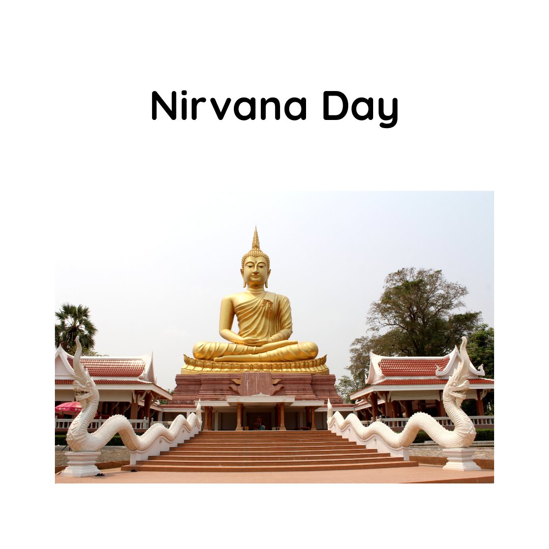 Nirvana Day, or Parinirvana Day, marks the Buddha’s death at 80 and his attainment of Nirvana, ending the cycle of rebirth. Buddhists reflect on the fact that death is a part of life and that loss and change are things to be accepted rather than causes of sadness.