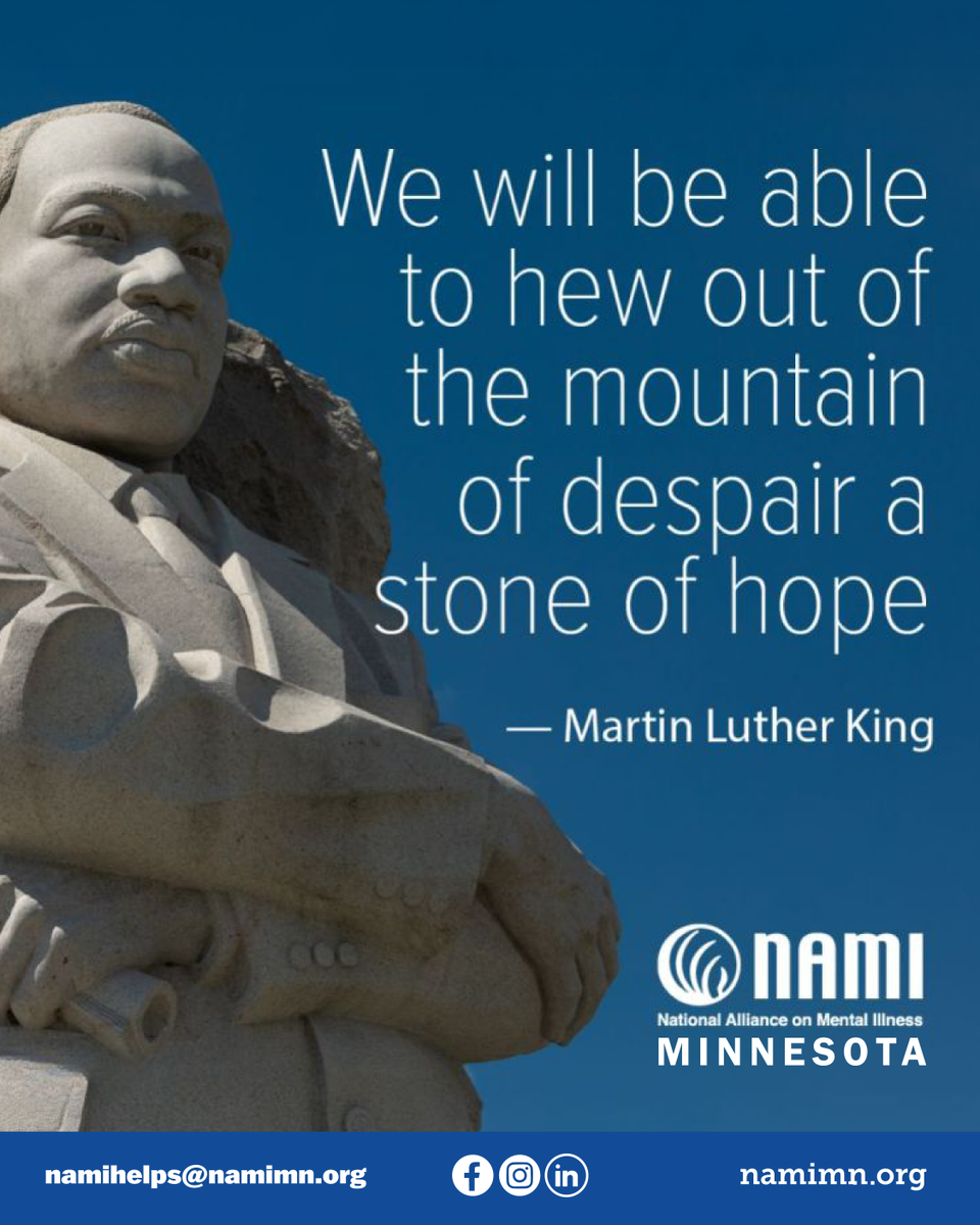 NAMIMinnesota's tweet photo. Today, we honor a legacy of hope, equality, and justice. Let’s reflect on Dr. King’s dream! Together, we can create the change! #MLKDay #LoveInAction

Martin Luther King Jr. Day celebrates a man known for his inspiration, dedication, and a message that is just as important today. However, he is less known for having lived his life with depression. The greatness he is known for, and the character of his heart were not determined (or undermined) by a diagnosis. That drive inside all of us seeks out the light, and King, to many, is a beacon in the dark.