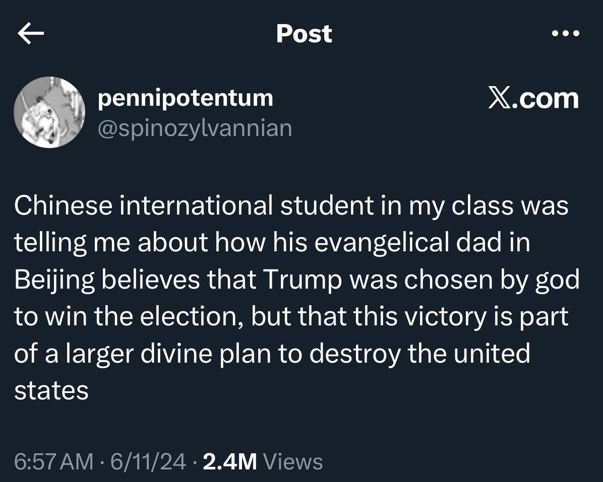 下面这则2024年截图说：一名中国留学生说，他爸爸认为特朗普是被神选中来赢得美国总统大选的…… 但你先不要着急骂他是特朗普粉丝。  接着，他爸爸话锋一转，说特朗普赢得大选是因为神计划摧毁美国。