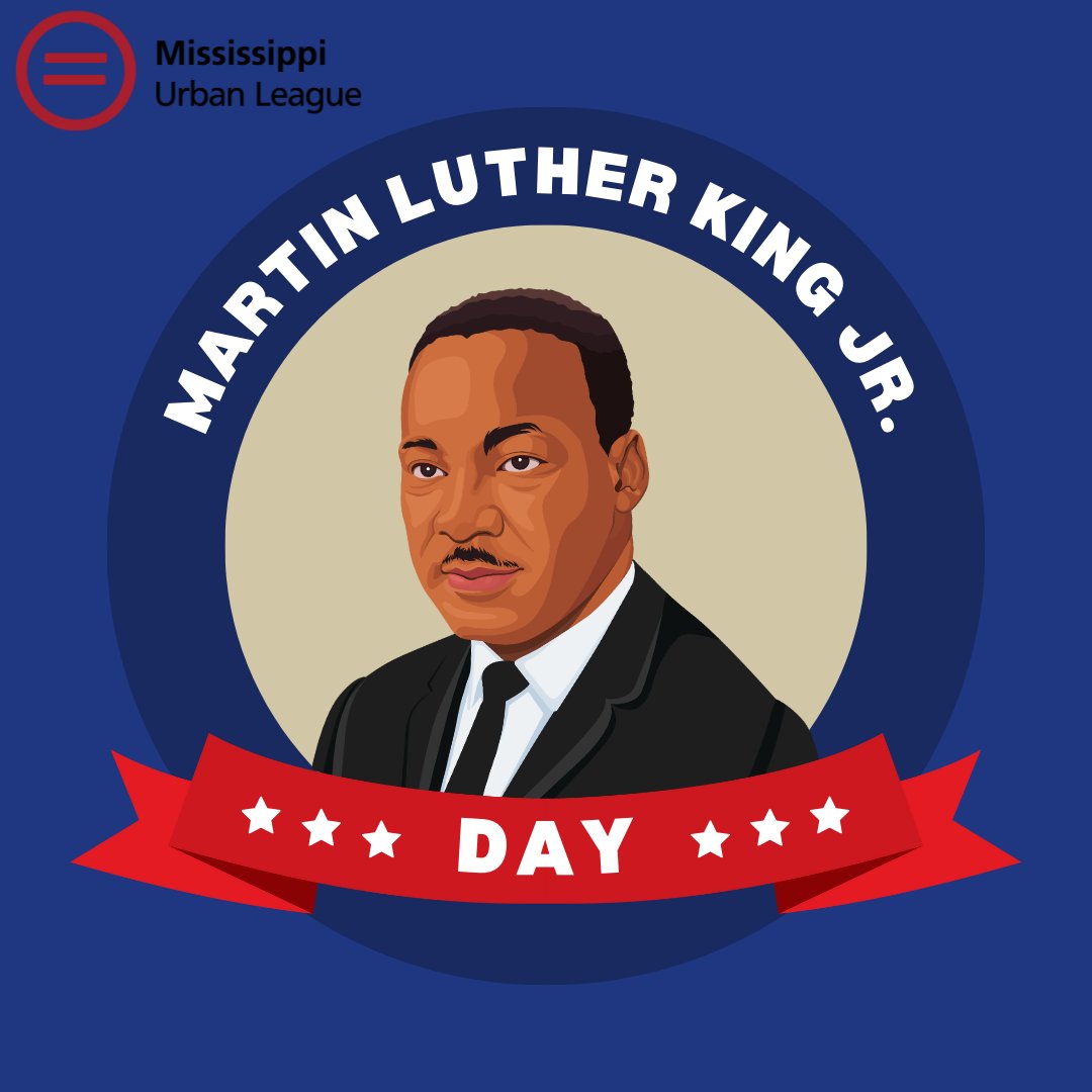 Today, we at the Mississippi Urban League would like to acknowledge the life and work of Dr. Martin Luther King Jr., a pioneer for civil rights in America who taught us that in times of distress, love always prevails.