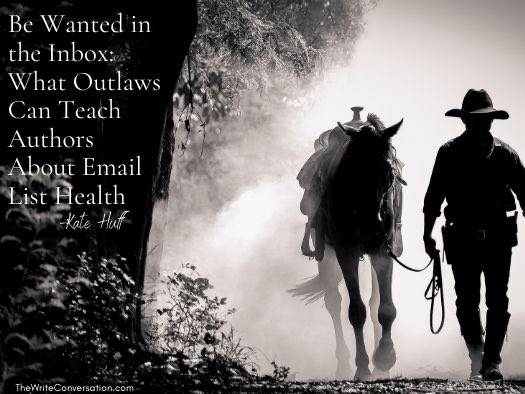 Be Wanted in the Inbox: What Outlaws Can Teach Authors About Email List Health from @KateOliviaHuff on <a href="/EdieMelson/">Edie Melson</a> bit.ly/3LCNs2l #bookmarketing #writing