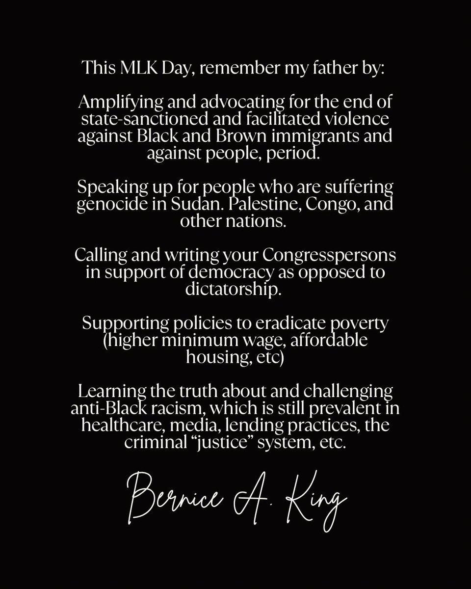 This #MLKDay, remember my father by:

Amplifying and advocating for the end of state-sanctioned and facilitated violence against Black and Brown immigrants and against people, period.

Speaking up for people who are suffering genocide in Sudan. Palestine, Congo, and other