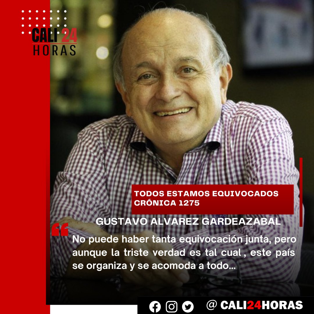 Cali24Horas's tweet image. Los invitamos a leer a nuestro columnista Gustavo Alvarez Gardeazabal "TODOS ESTAMOS EQUIVOCADOS Crónica 1275" #equivocacion #Errar #analisis #confundido #fallar