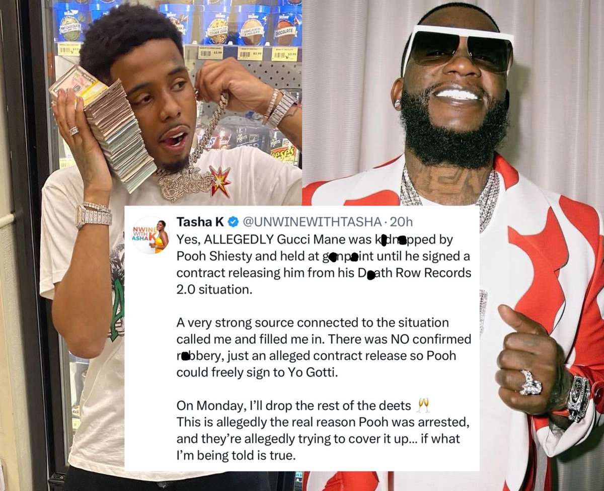 Blogger Tasha K claims sources told her Pooh Shiesty kidnapped Gucci Mane and held him at gunpoint until he signed a contract released Shiesty from his record deal 🤯