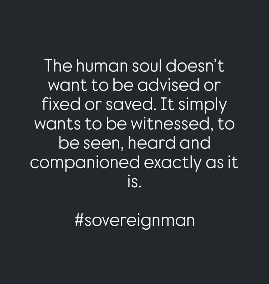 Most men don't need advice. They need to be witnessed. 

The urge to fix or power through is learned and it's why so many stay tense and stuck in their head. 

Not everything inside you is a problem to solve.

Some parts just want your attention. #sovereignman