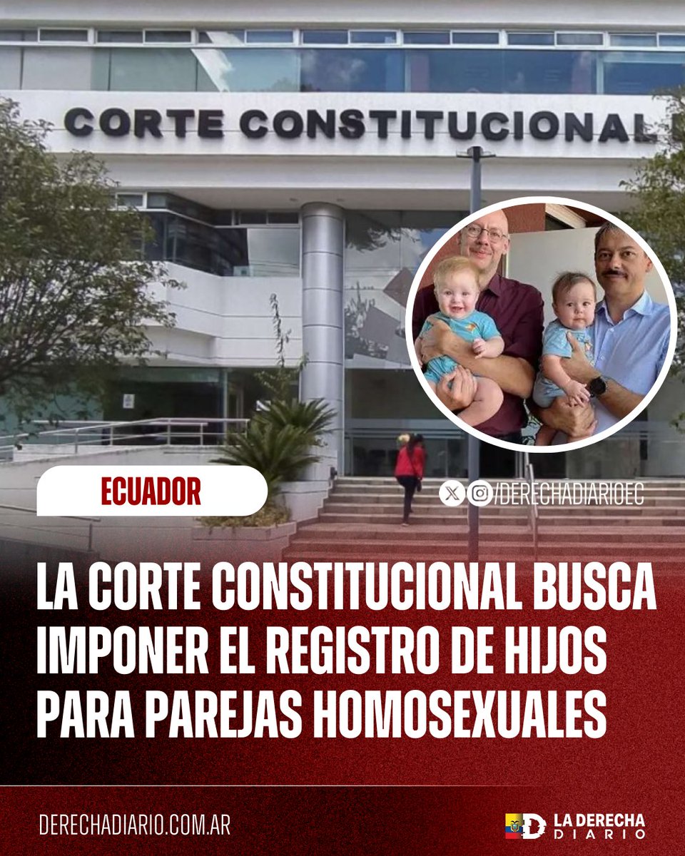 🚨🇪🇨 | NEFASTO: La politizada Corte Constitucional evalúa imponer el registro de hijos para parejas homosexuales pese a que la ley no lo permite. Pretende redefinir familia y filiación por vía judicial, usurpando funciones del Legislativo. La audiencia será reservada el 30 de