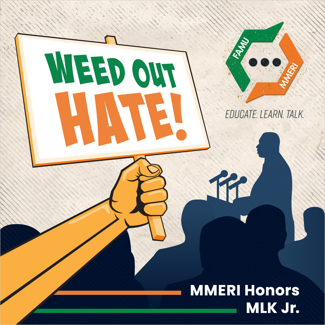 FAMU MMERI honors Dr. Martin Luther King Jr. #WeedOutHate