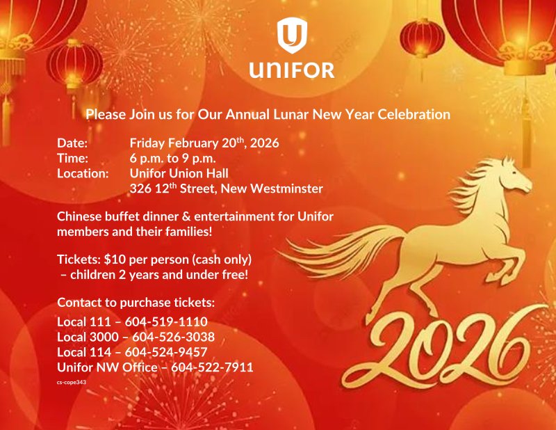 Unifor will be hosting our annual Lunar New Year celebration on Friday, Feb. 20 from 6-9 pm at the Unifor New West Union Hall, 326 12th St. Early ticket purchase is strongly recommended. See the attachment for ticket information: $10 per person. Children aged 2 and under: Free