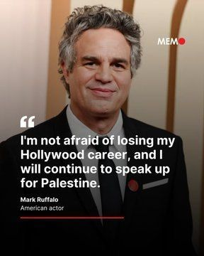 “I’m not afraid of losing my Hollywood career, and I will continue to speak up for Palestine.”

— Mark Ruffalo