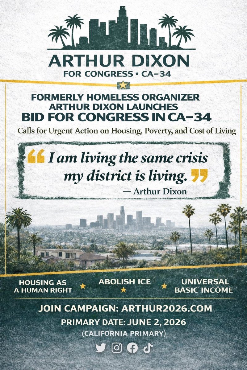 ArthurDixonCA's tweet photo. Happy MLK Jr. Day.

Dr. King fought for dignity, housing, jobs, peace, and an end to poverty. Decades later, those same fights are still unfinished here in Los Angeles.

Today I officially announce my run for Congress in CA-34. I am living the same crisis my district is living. Sky-high rent. Worsening homelessness. Families working full time and still falling behind. I refuse to accept that this is the best we can do.

Our community has been represented by Jimmy Gomez for years, yet homelessness has increased, rent keeps rising, and working people are still being left behind. CA-34 deserves leadership that lives these realities and is willing to fight for real material change.

I am a democratic socialist, and this campaign is about material relief. That means Universal Basic Income. Housing as a human right. Medicare for All. A Green New Deal that creates union jobs. A humane immigration system and an end to ICE as we know it. It also means rejecting corporate PAC money and answering only to the people of this district.

We can afford dignity. What we have lacked is the political will to prioritize it. That changes now.

If you believe in housing, income, healthcare, and dignity for all, I hope you’ll join us.

#CA34 #ArthurDixon #MLKDay
#DemocraticSocialist
#UniversalBasicIncome
#HousingIsAHumanRight #MedicareForAll
#GreenNewDeal #AbolishICE
#PeoplePowered