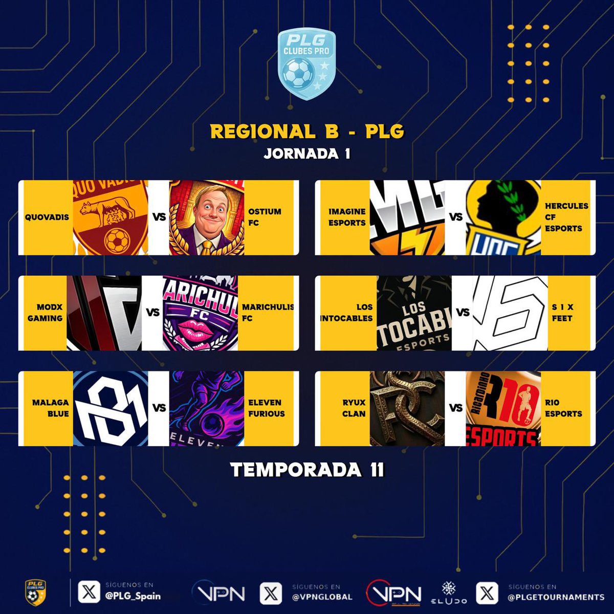 ¡¡¡Arrancamos!!! 🎮⚽️

J1 📅 - REGIONAL B

<a href="/QuoVadisEsports/">Quo Vadis</a> - <a href="/OstiumFC/">Ostium FC</a>
<a href="/M0DXGaming/">ᴍᴏᴅx ɢᴀᴍɪɴɢ</a> - <a href="/FCMARICHULIS/">MarichulissFC</a> 
<a href="/Malaga_Blue/">Malaga Blue</a> - <a href="/elevenfurious/">Eleven Furious</a>
<a href="/ImagineEsports5/">Imagine Esports</a> - <a href="/BallOwners2024/">HERCULES CF eSports</a>
<a href="/Eric_33____12/">Los Intocables</a> - <a href="/sixfeetesports/">S I X FEET</a>
<a href="/RYUXCLAN/">RYUX CLAN</a> - <a href="/R10_eSports/">R10_eSports</a>

#11PLG
