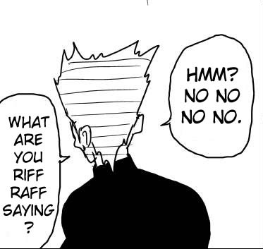 "Hmm? No No No No. What are you riff raff saying?"

#ワンパンマン #OnePunchMan