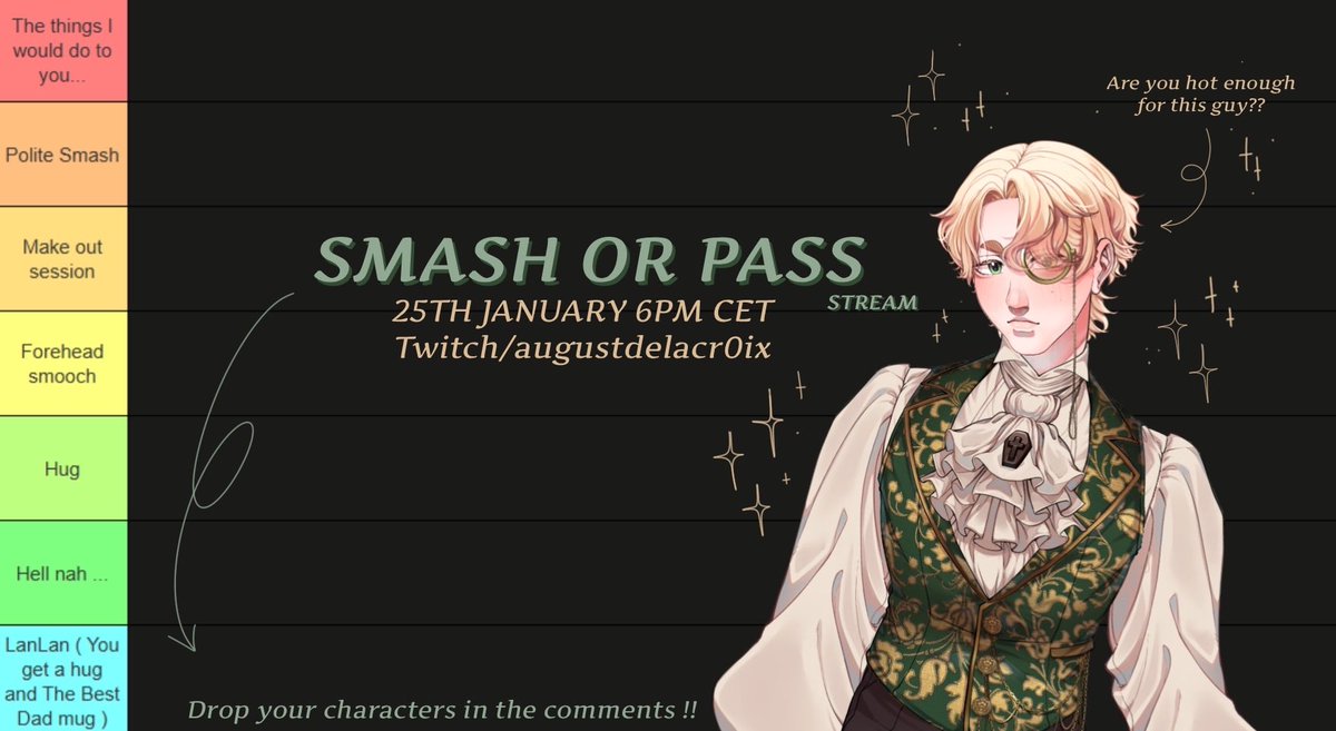 ✨ Hello everyone !! ✨ 
During my debut we reached a goal of 5 subs so as promised ~ I’m doing a Smash or Pass stream! 

Drop your PNGs (no nsfw) and let me decide ~ 

Stream will take place on 25th January at 6PM CET on my Twitch:/AugustDelacr0ix

✨ reposts appreciated ✨