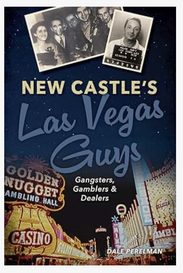 drperelman's tweet photo. “ New Castle’s Las Vegas Guys - Gangsters,Gamblers &amp; Dealers” will be available tomorrow, January 20, on Amazon, The History Press website, Barnes &amp; Noble and other bookstores via a special order. Follow the zany escapades as this crew teeters on the right side of the law. https://t.co/3Pm46GXO0J