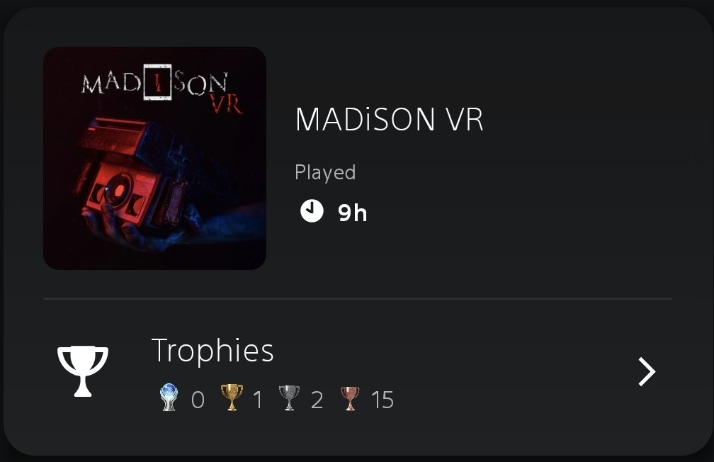 9 hours for 1 playthrough of Madison on PSVR2. I can't go for the platty. Its too intense. I'm sure flat screen is scary, but in VR, that fear is unmatched. Even knowing where jump scares will come, and it still gets you. It kicked in my afib lol. This game is terrifying in VR.
