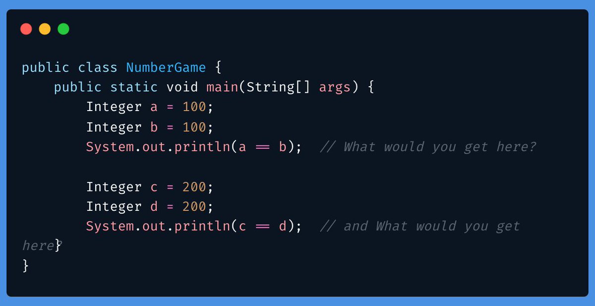 Most young Java developers treat Integer == Integer as a reliable equality check.

Take a look at the code snippet below and try to guess the output.

Hint: It's not what you think :)