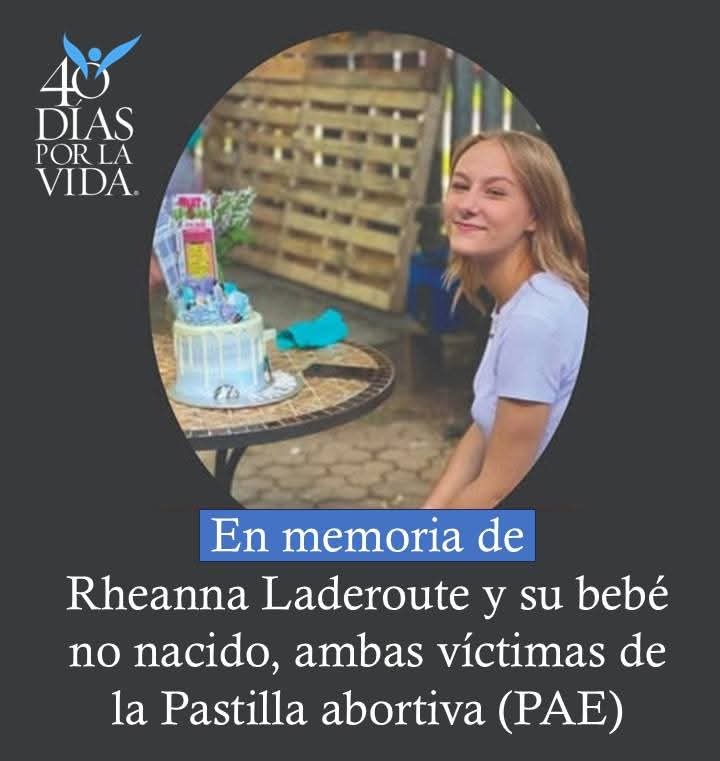 NO EXISTE EL ABORTO SEGURO
Rheanna Laderoute, de solo 19 años, recibió píldoras abortivas en una clínica de Ontario para terminar con la vida de su bebé por nacer.  No se lo contó a nadie, ni siquiera a su madre o a su hermana.  Después de dos semanas, Rheanna seguía sufriendo un