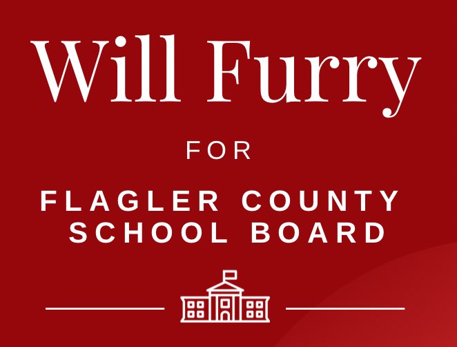 willfurry's tweet image. Re-Elect Will Furry to the Flagler County School Board August 18th 2026.