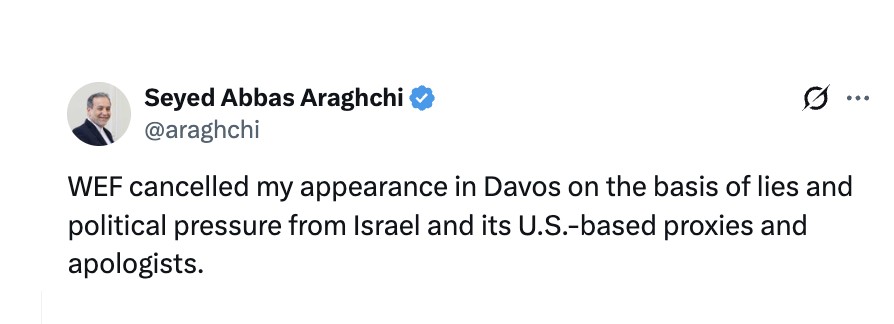 No, Mr. @Araghchi, the World Economic Forum cancelled you not from “lies” or “Israeli pressure,” but because you are directly implicated in crimes against humanity against your own people — and they didn't want to see Swiss police storming onto their stage in Davos to arrest you.