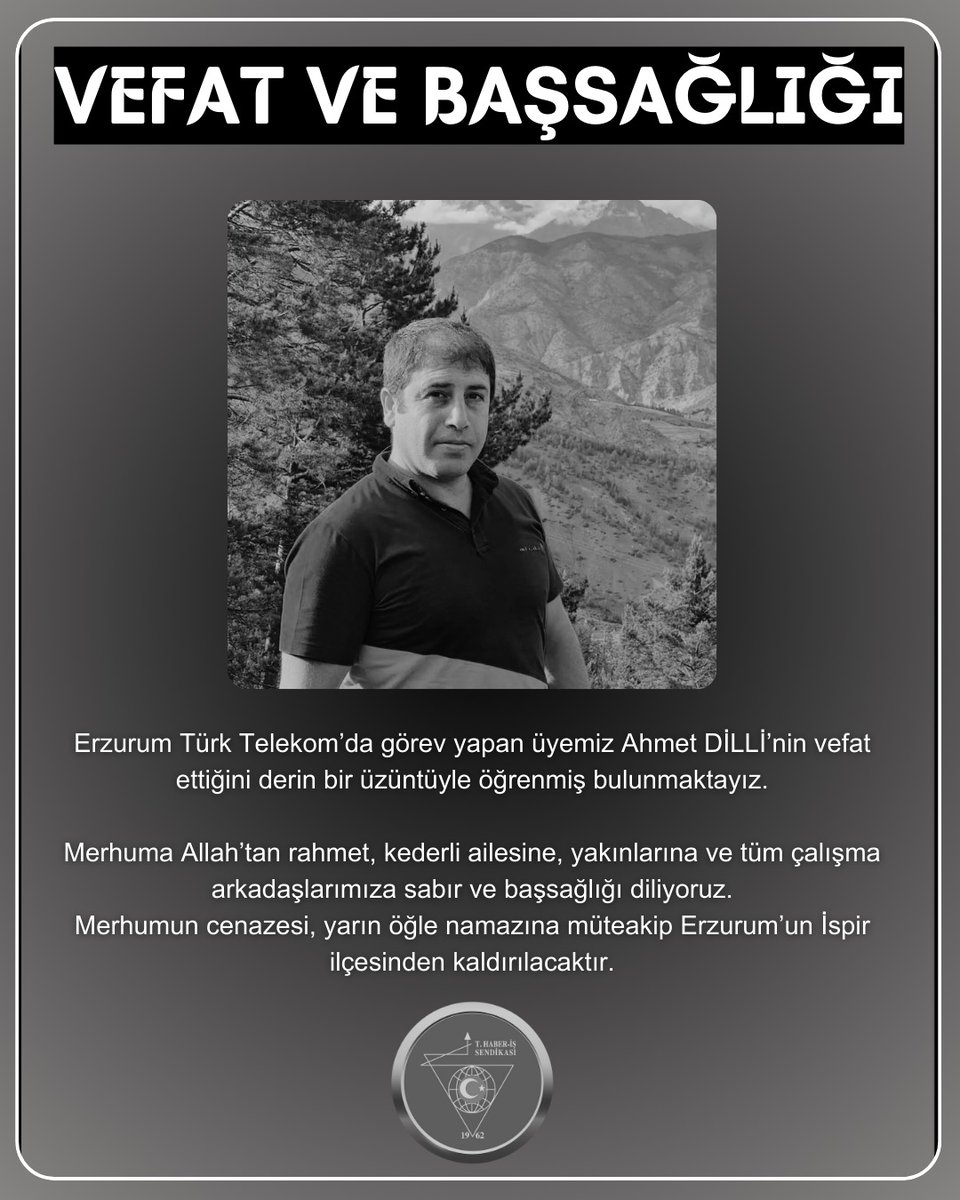 Erzurum Türk Telekom’da görev yapan üyemiz Ahmet DİLLİ’nin vefat ettiğini derin bir üzüntüyle öğrenmiş bulunmaktayız.

Merhuma Allah’tan rahmet, kederli ailesine, yakınlarına ve tüm çalışma arkadaşlarımıza sabır ve başsağlığı diliyoruz.
Merhumun cenazesi, yarın öğle namazına